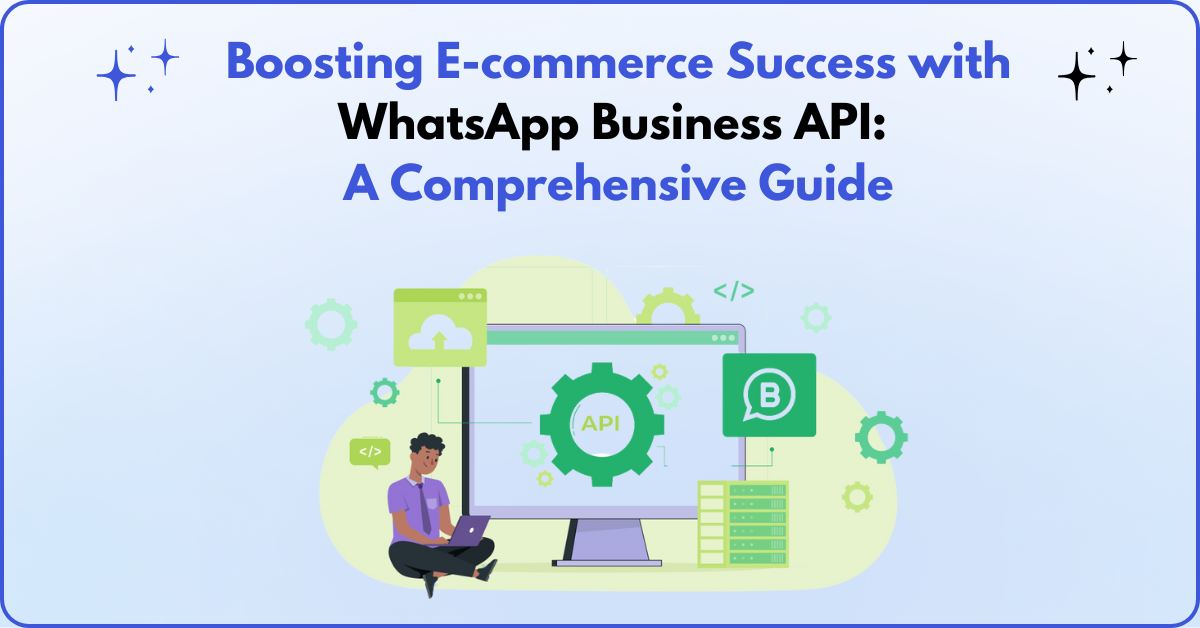 Boosting E-commerce Success with WhatsApp Business API