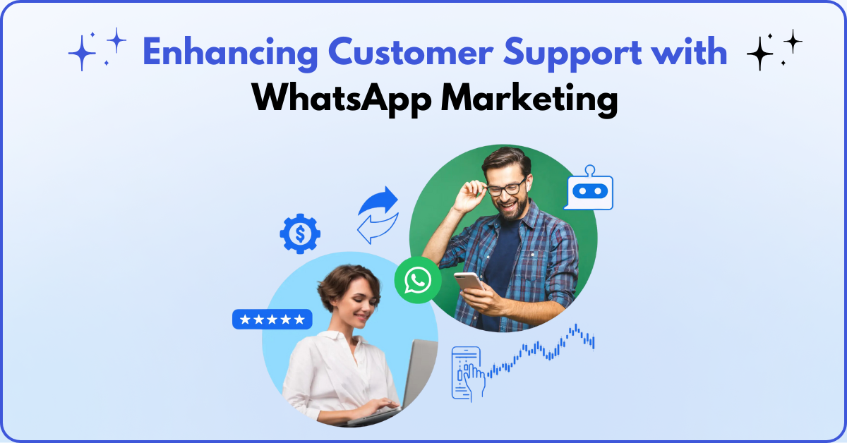 Enhancing Customer Support with WhatsApp Marketing