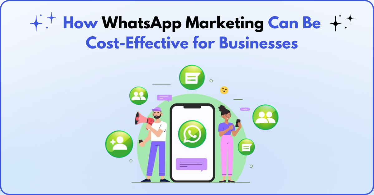 WhatsApp Marketing Can Be Cost-Effective for Businesses