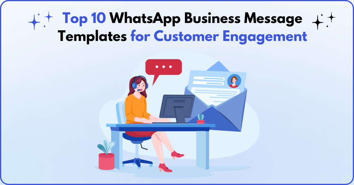 Top 10 WhatsApp Business Message Templates for Customer Engagement