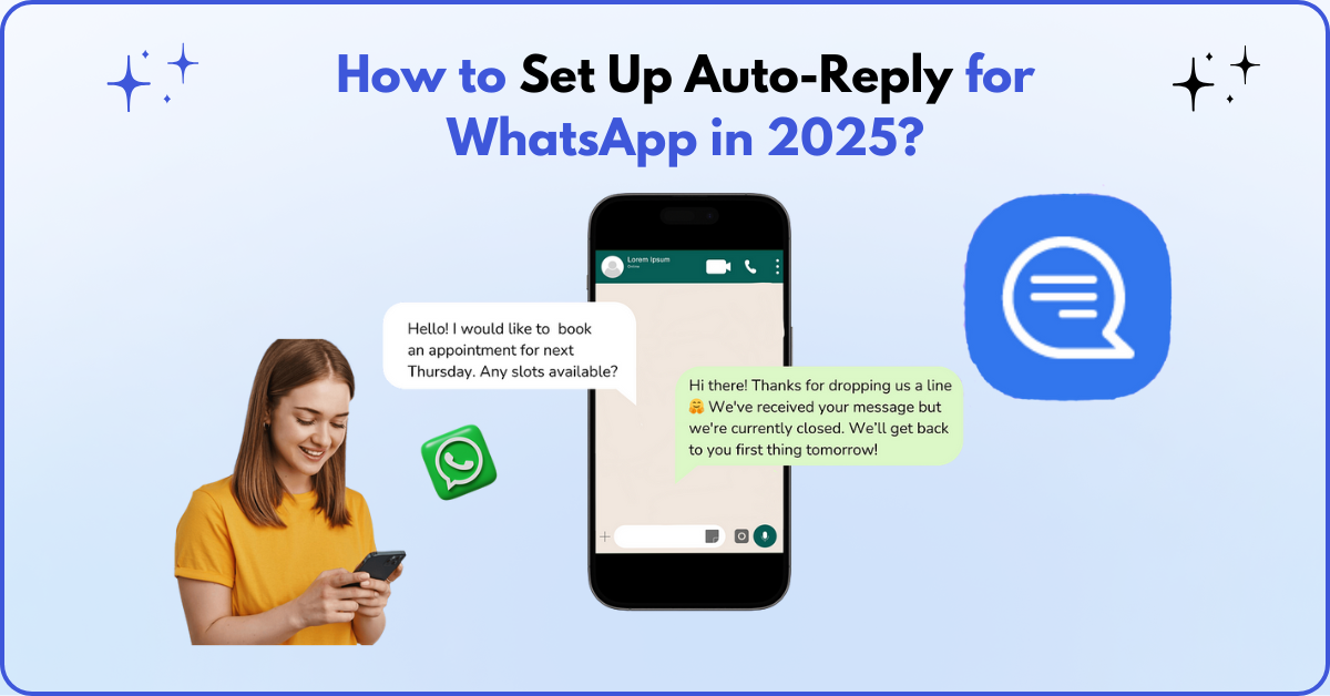 How to Set Up Auto-Reply for WhatsApp in 2025