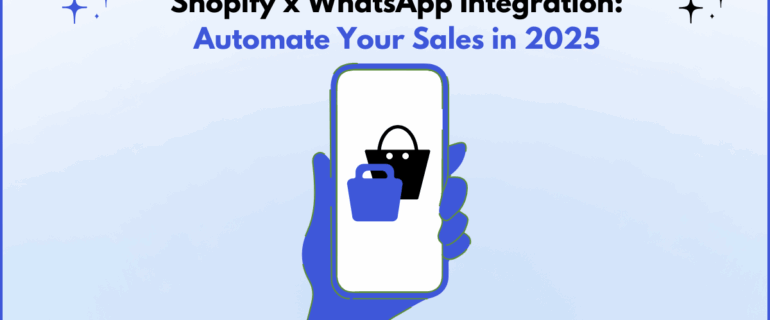 Shopify x WhatsApp Integration Automate Your Sales in 2025