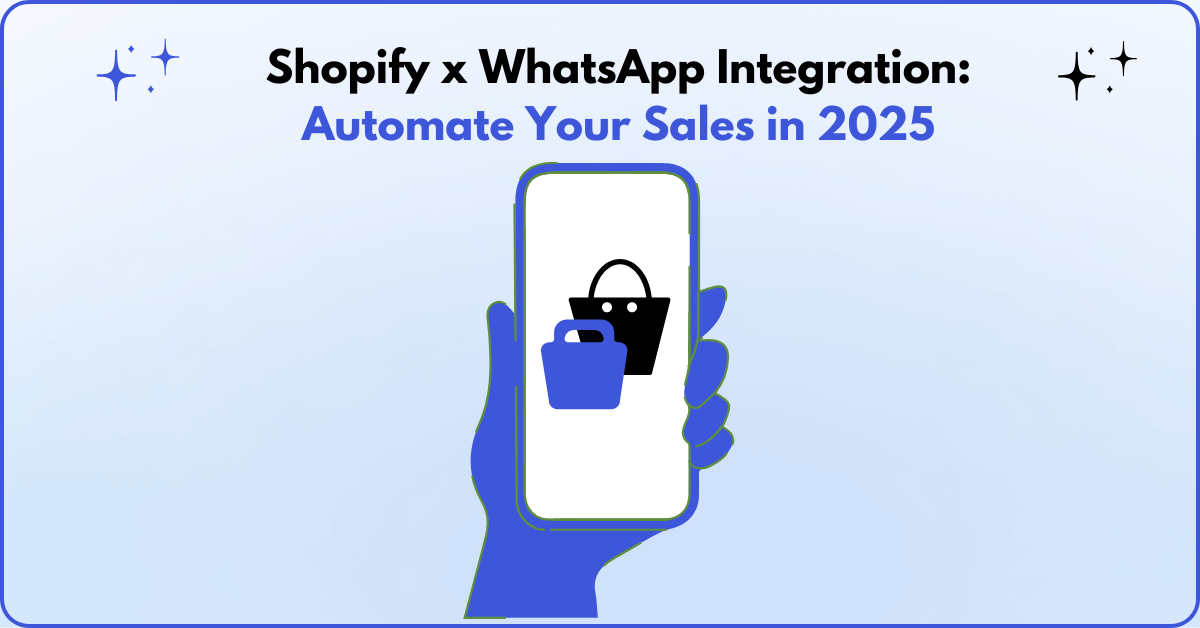 Shopify x WhatsApp Integration Automate Your Sales in 2025