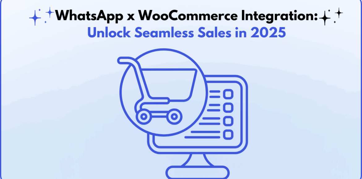 WhatsApp x WooCommerce Integration Unlock Seamless Sales in 2025 WhatsApp x WooCommerce Integration Unlock Seamless Sales in 2025